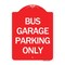 Signmission Designer Series Sign-Bus Garage Parking Only, Red & White Aluminum Sign, 18" x 24", RW-1824-24292 A-DES-RW-1824-24292 - alternate 1